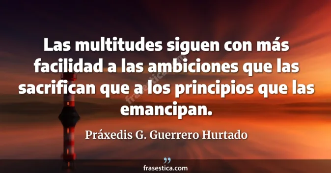 Cita de Práxedis G. Guerrero Hurtado